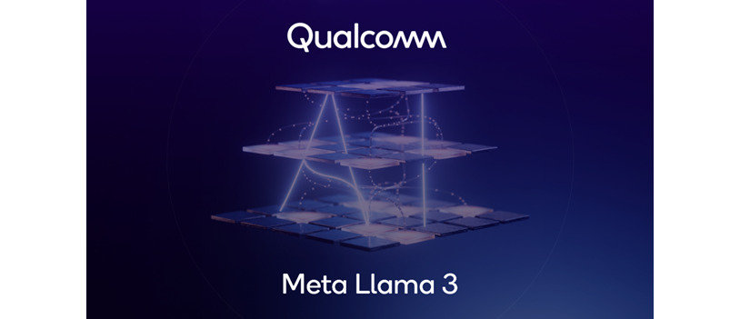 Qualcomm Enables Meta Llama 3 to Run on Devices Powered by Snapdragon